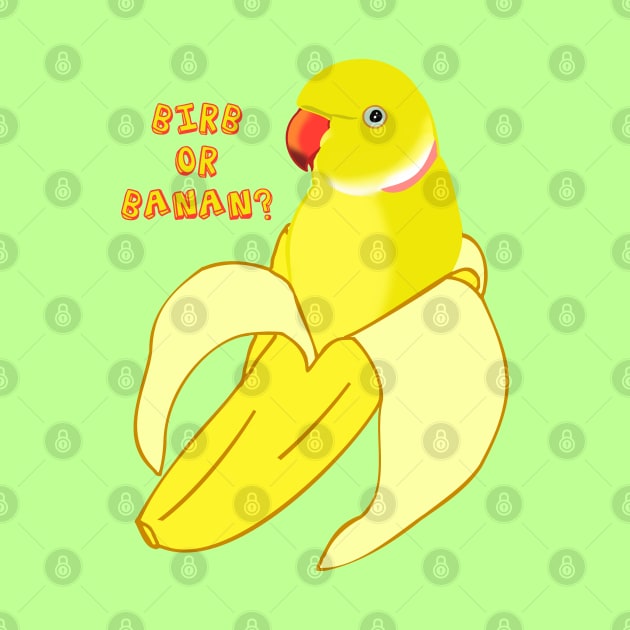 birb or banan? - indian ringneck by FandomizedRose