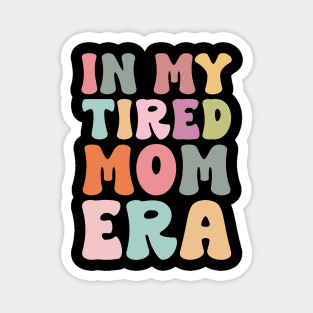 In my tired mom era funny Magnet