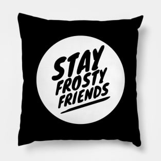 Stay frosty Pillow