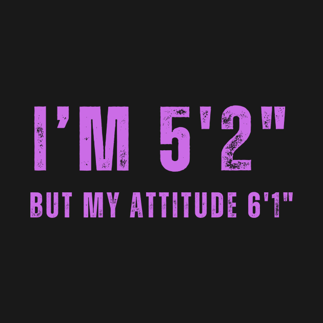 Short With Big Attitude 5'2" T-Shirt - Expressive  Tee for Casual Outfits, Unique Gift for Sassy Individuals by TeeGeek Boutique