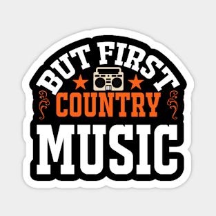 But First Country Music Magnet