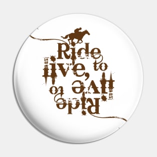 Ride to live, live to Ride Pin