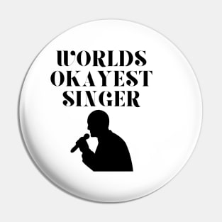 World okayest singer Pin