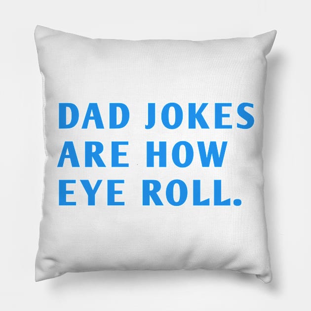 Dad Jokes Are How Eye Roll Pillow by BlackMeme94