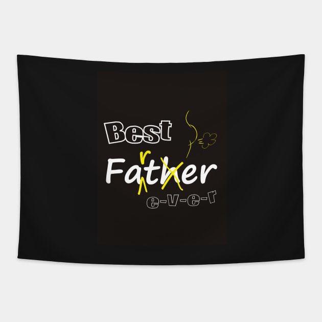 Best Father (Farter) Ever! Tapestry by Pixels Pantry