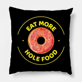 Eat more hole food with pink donut Pillow