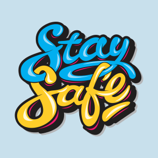 Stay Safe T-Shirt