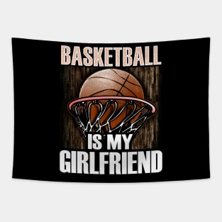 Basketball is my girlfriend Tapestry