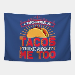 i wonder if tacos think about me too Tapestry