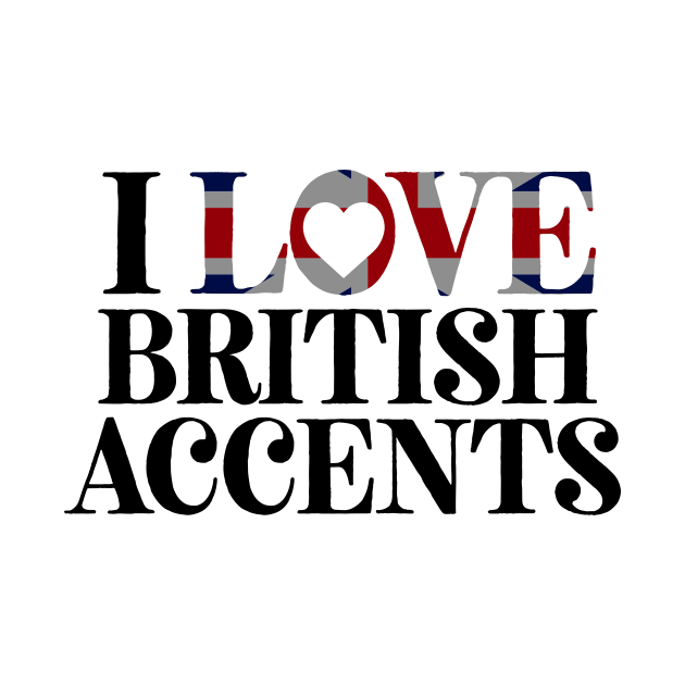 I Love British Accents by theoddstreet