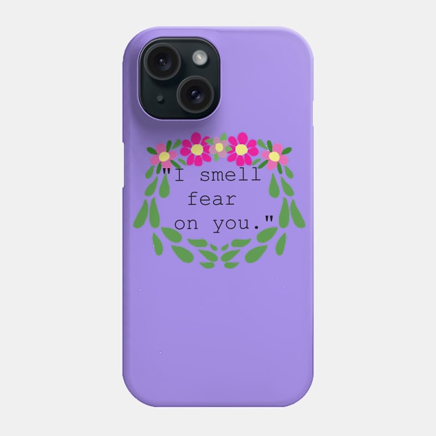 I smell fear on you Phone Case by ktludwig