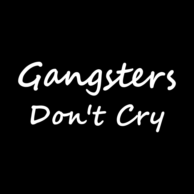 Gangsters Don't Cry by sandyrm