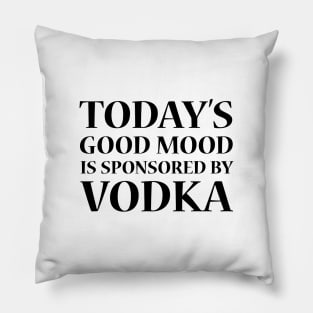Today's Good Mood is Sponsored by Vodka Pillow