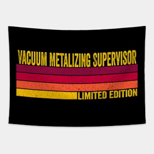 Vacuum Metalizing Supervisor Tapestry