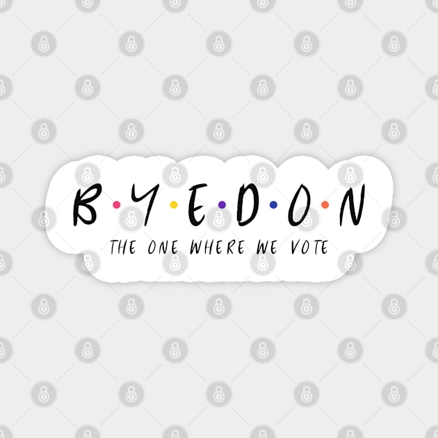 BYEDON The One Where We  Vote Magnet by Bunchatees