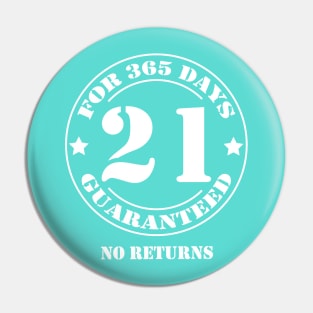 Birthday 21 for 365 Days Guaranteed Pin