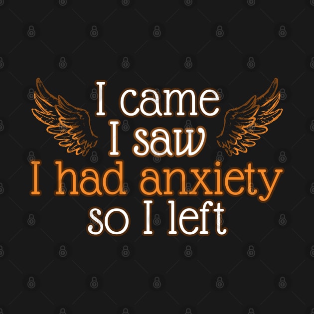 I came, I saw, I had anxiety, so I left - Veni, Vidi, Anxiety by UnCoverDesign