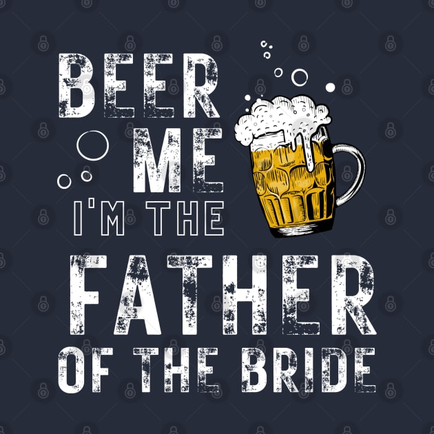 Father of the Bride | Funny Bride Wedding Beer Engagement by Vanglorious Joy