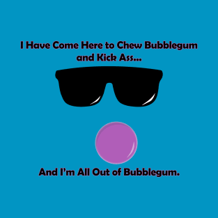 I'm all out of Bubblegum T-Shirt