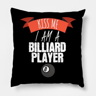 Kiss me i am a billiard player Pillow