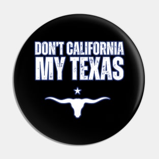 Don't california my Texas Pin