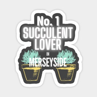 The No.1 Succulent Lover In Merseyside Magnet