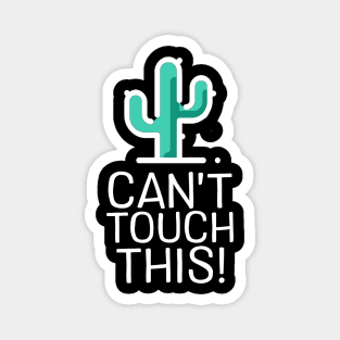 Can't Touch This - Cactus Magnet