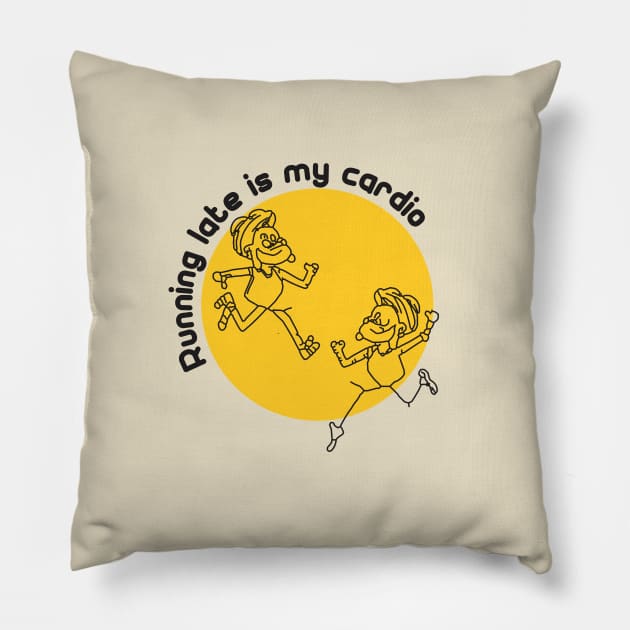 "Running late is my cardio." Pillow by Qasim