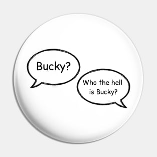 bucky? who the hell is bucky Pin