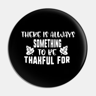 There is always something to be thankful for Pin