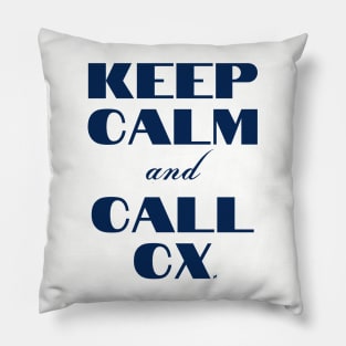Keep Calm and Call CX Pillow