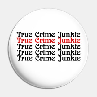 True Crime Junkie 3 Pin