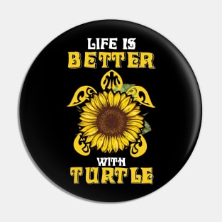 Life Is Better With Turtle Sunflower Pin