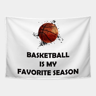 BASKETBALL IS MY FAVORITE SEASON Tapestry