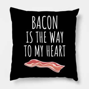 Bacon Is The Way To My Heart Pillow