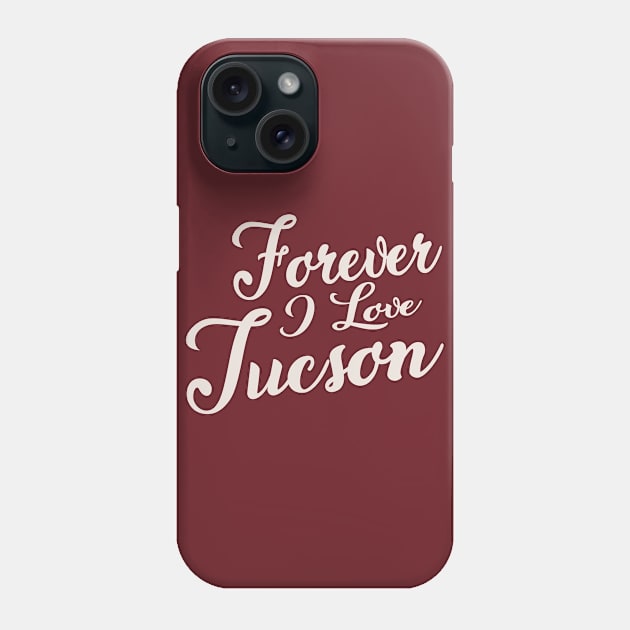 Forever i love Tuscson Phone Case by unremarkable