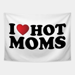 I Love Hot Moms Tapestry