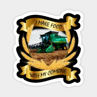 I make food with my combine - no farmers no food Magnet