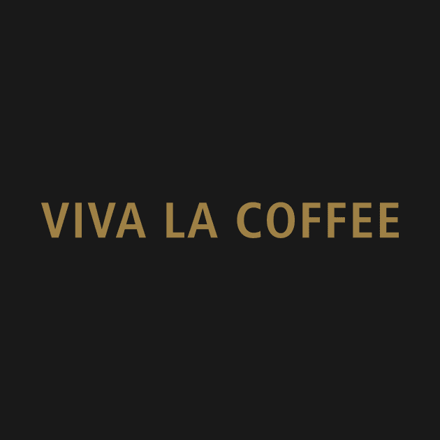 Viva La Coffee by calebfaires