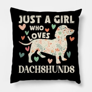 Just a Girl Who Loves Dachshunds Flower Pillow