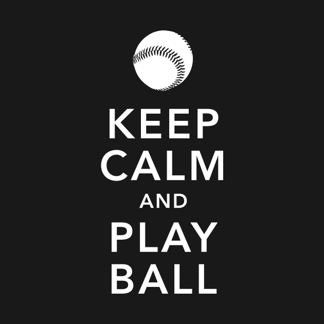 Keep Calm and Play Ball Baseball by Xanyth