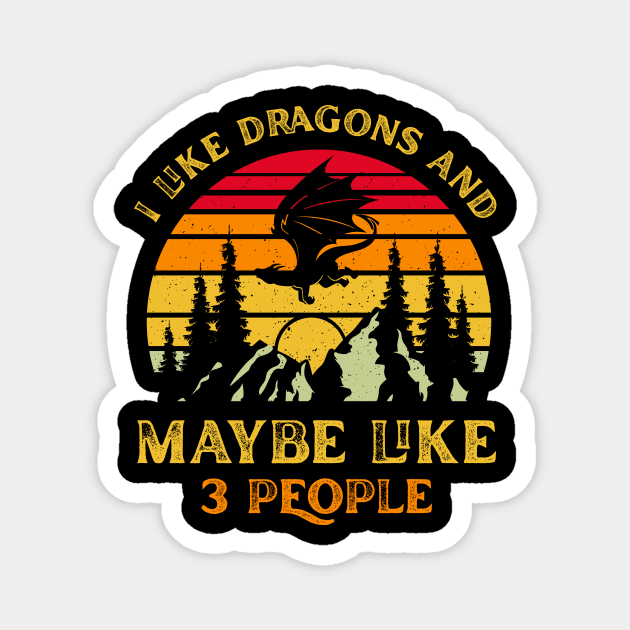 I Like Dragons And Maybe Like 3 People Funny Dragon Magnet by FrancisDouglasOfficial