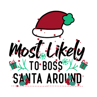 Most Likely To Boss Santa Around T-Shirt