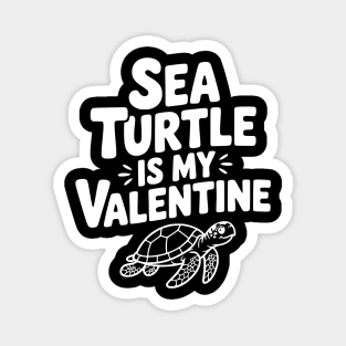 Sea Turtle is My Valentine Magnet