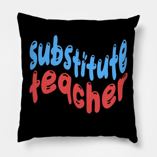 Substitute teacher blue and red text Pillow by Project Charlie