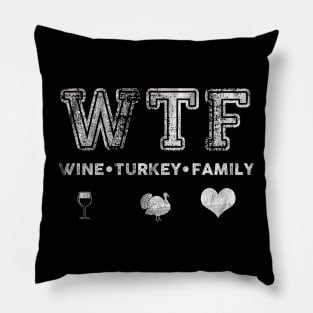 WTF Wine Turkey Family Funny Pillow