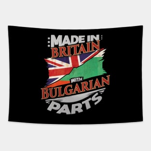 Made In Britain With Bulgarian Parts - Gift for Bulgarian From Bulgaria Tapestry