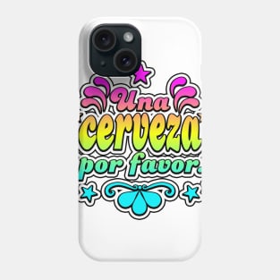 Una Cerveza Por Favor Phone Case