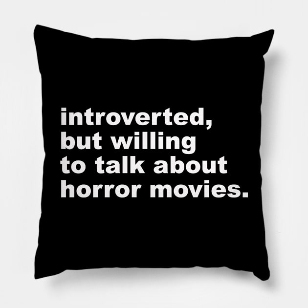 introverted, but willing to discuss horror movies Pillow by UnlovelyFrankenstein