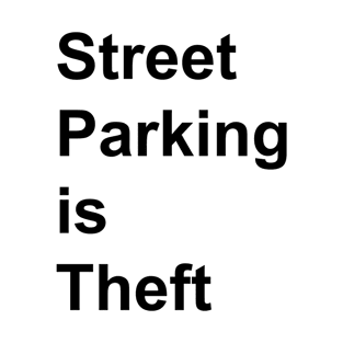 Street Parking is Theft for the urban planners, bicyclists T-Shirt